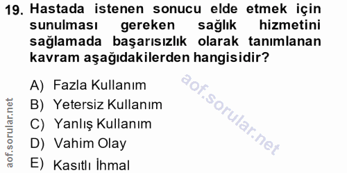 19. soru: Hastada istenen sonucu elde etmek için sunulması gereken sağlık hizmetini sağlamada başarısızlık olarak tanımlanan ka…