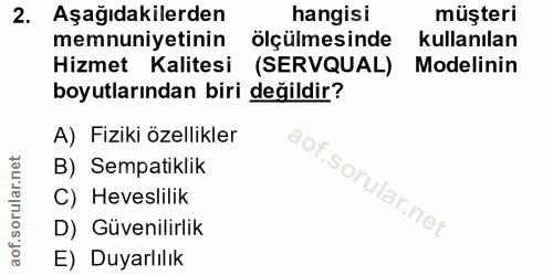 2. soru: Aşağıdakilerden hangisi müşteri memnuniyetinin ölçülmesinde kullanılan Hizmet Kalitesi (SERVQUAL) Modelinin boyutları…