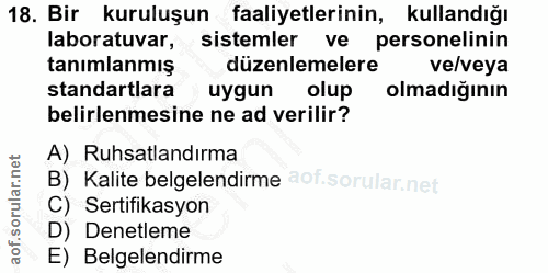 18. soru: Bir kuruluşun faaliyetlerinin, kullandığı laboratuvar, sistemler ve personelinin tanımlanmış düzenlemelere ve/veya st…