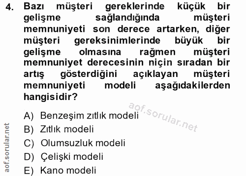 4. soru: Bazı müşteri gereklerinde küçük bir gelişme sağlandığında müşteri memnuniyeti son derece artarken, diğer müşteri gere…