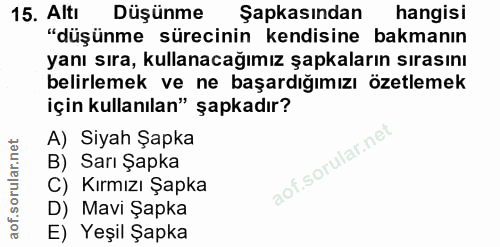15. soru: Altı Düşünme Şapkasından hangisi "düşünme sürecinin kendisine bakmanın yanı sıra, kullanacağımız şapkaların sırasını…