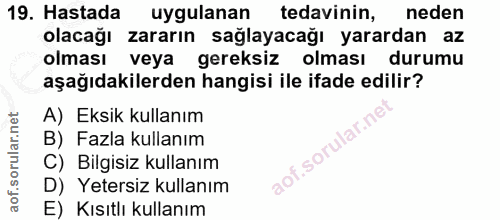 19. soru: Hastada uygulanan tedavinin, neden olacağı zararın sağlayacağı yarardan az olması veya gereksiz olması durumu aşağıda…
