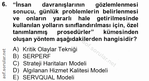 6. soru: "Insan davranışlarının gözlemlenmesi sonucu, günlük problemlerin belirlenmesi ve onların yararlı hale getirilmesinde…