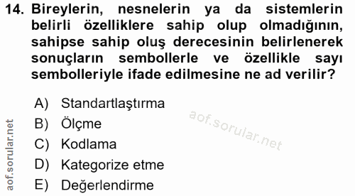 14. soru: Bireylerin, nesnelerin ya da sistemlerin belirli özelliklere sahip olup olmadığının, sahipse sahip oluş derecesinin b…