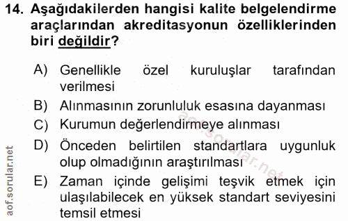 14. soru: Aşağıdakilerden hangisi kalite belgelendirme araçlarından akreditasyonun özelliklerinden biri değildir? A) Genellikle…