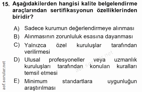 15. soru: Aşağıdakilerden hangisi kalite belgelendirme araçlarından sertifikasyonun özelliklerinden biridir? A) Sadece kurumun…