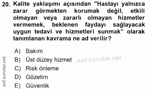 20. soru: Kalite yaklaşımı açısından "Hastayı yalnızca zarar görmekten korumak değil, etkili olmayan veya zararlı olmayan hizme…