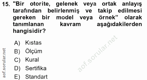 15. soru: "Bir otorite, gelenek veya ortak anlayış tarafından belirlenmiş ve takip edilmesi gereken bir model veya örnek" olara…