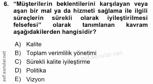 6. soru: "Müşterilerin beklentilerini karşılayan veya aşan bir mal ya da hizmeti sağlama ile ilgili süreçlerin sürekli olarak…