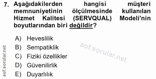 7. soru: Aşağıdakilerden hangisi müşteri memnuniyetinin ölçülmesinde kullanılan Hizmet Kalitesi (SERVQUAL) Modeli'nin boyutlar…