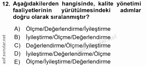 12. soru: Aşağıdakilerden hangisinde, kalite yönetimi faaliyetlerinin yürütülmesindeki adımlar doğru olarak sıralanmıştır? A) Ö…