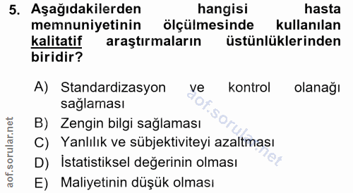5. soru: Aşağıdakilerden hangisi hasta memnuniyetinin ölçülmesinde kullanılan kalitatif araştırmaların üstünlüklerinden biridi…