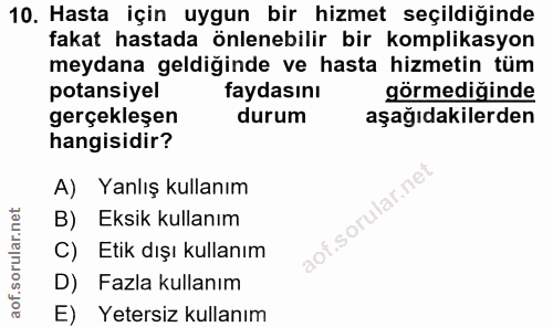 10. soru: Hasta için uygun bir hizmet seçildiğinde fakat hastada önlenebilir bir komplikasyon meydana geldiğinde ve hasta hizme…