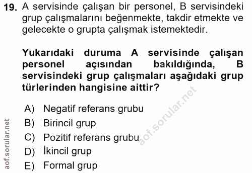 19. soru: A servisinde çalışan bir personel, B servisindeki grup çalışmalarını beğenmekte, takdir etmekte ve gelecekte o grupta…