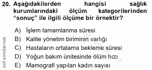20. soru: Aşağıdakilerden hangisi sağlık kurumlarındaki ölçüm kategorilerinden "sonuç" ile ilgili ölçüme bir örnektir? A) İşlem…