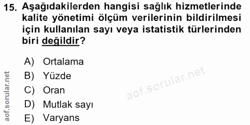 15. soru: Aşağıdakilerden hangisi sağlık hizmetlerinde kalite yönetimi ölçüm verilerinin bildirilmesi için kullanılan sayı veya…