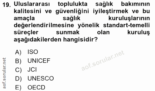 19. soru: Uluslararası toplulukta sağlık bakımının kalitesini ve güvenliğini iyileştirmek ve bu amaçla sağlık kuruluşlarının de…