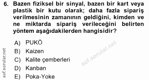 6. soru: Bazen fiziksel bir sinyal, bazen bir kart veya plastik bir kutu olarak; daha fazla sipariş verilmesinin zamanının gel…