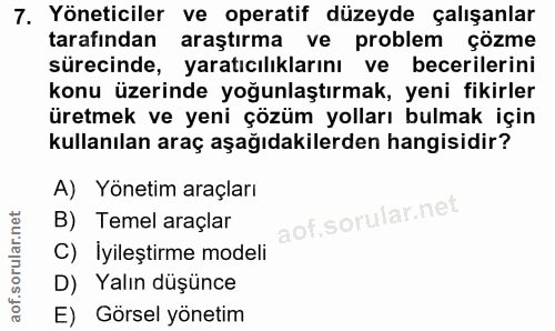 7. soru: Yöneticiler ve operatif düzeyde çalışanlar tarafından araştırma ve problem çözme sürecinde, yaratıcılıklarını ve bece…