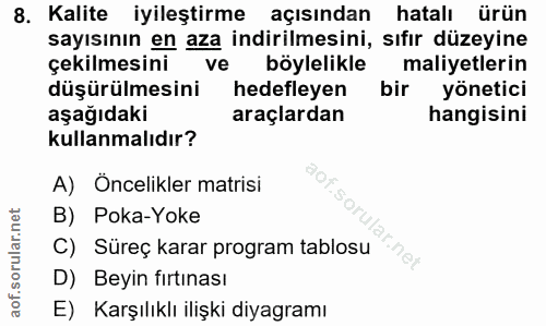 8. soru: Kalite iyileştirme açısından hatalı ürün sayısının en aza indirilmesini, sıfır düzeyine çekilmesini ve böylelikle mal…