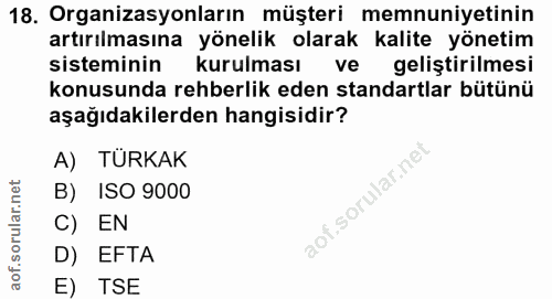 18. soru: Organizasyonların müşteri memnuniyetinin artırılmasına yönelik olarak kalite yönetim sisteminin kurulması ve geliştir…