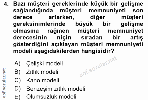 4. soru: Bazı müşteri gereklerinde küçük bir gelişme sağlandığında müşteri memnuniyeti son derece artarken, diğer müşteri gere…