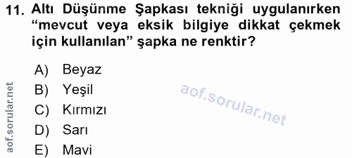 11. soru: Altı Düşünme Şapkası tekniği uygulanırken "mevcut veya eksik bilgiye dikkat çekmek için kullanılan" şapka ne renktir?…