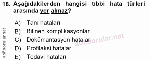 18. soru: Aşağıdakilerden hangisi tıbbi hata türleri arasında yer almaz? A) Tanı hataları C) Dokümantasyon hatalarıo rular.net…