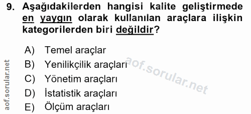 9. soru: Aşağıdakilerden hangisi kalite geliştirmede en yaygın olarak kullanılan araçlara ilişkin kategorilerden biri değildir…