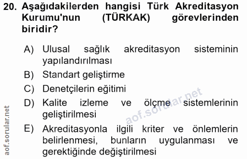 20. soru: Aşağıdakilerden hangisi Türk Akreditasyon Kurumu'nun (TÜRKAK) görevlerinden biridir? A) Ulusal sağlık akreditasyon si…