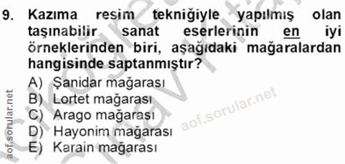 9. soru: Kazıma resim teknigiyle yapılmış olan taşınabilir sanat eserlerinin en iyi örneklerinden biri, aşağıdaki mağaralardan…