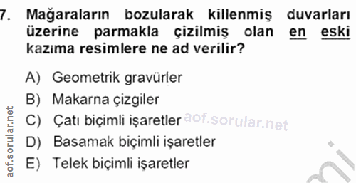 7. soru: Mağaraların bozularak killemiş duvarları üzerine parmakla çizilmiş olan en eski kazıma resimlere ne ad verilir? A) Ge…
