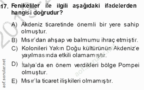 17. soru: Fenikeliler ile ilgili aşağıdaki ifadelerden hangisi doğrudur? A) Akdeniz ticaretinde önemli bir yere sahip olmuştur.…