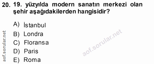 20. soru: 19. yüzyılda modern sanatın merkezi olan şehir aşağıdakilerden hangisidir? A) İstanbul B) Londra C) Floransa D) Paris…