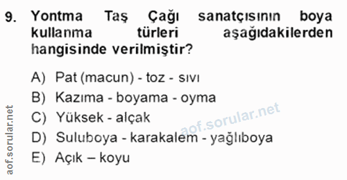 9. soru: Yontma Taş Çağı sanatçisının boya kullanma türleri aşağıdakilerden hangisinde verilmiştir? A) Pat (macun) - toz - SIv…
