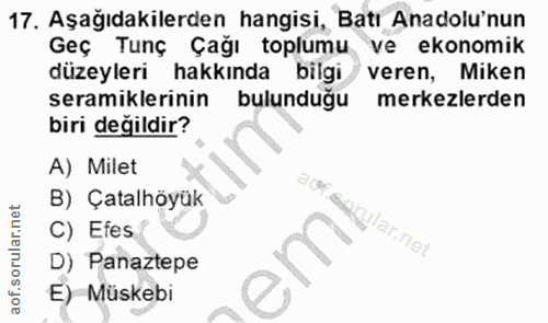 17. soru: Aşağıdakilerden hangisi, Batı Anadolu'nun Geç Tunç Çağı toplumu ve ekonomik düzeyleri hakkında bilgi veren, Miken ser…