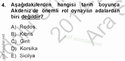 4. soru: Aşağıdakilerden hangisi tarih boyunca Akdeniz'de önemli rol oynayan adalardan biri değildir? A) Rodos B) Kibrıs tof.s…