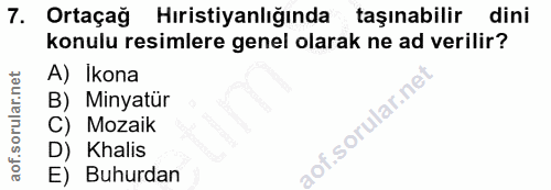 7. soru: Ortaçağ Hıristiyanlığında taşınabilir dini konulu resimlere genel olarak ne ad verilir? A) Ikona B) Minyatür C) Mozai…