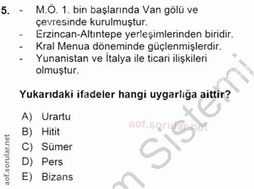 5. soru: - M.O. 1. bin başlarında Van gölü ve çevresinde kurulmuştur. - Erzincan-Altıntepe yerleşimlerinden biridir. - Kral Me…