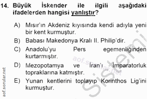 14. soru: Büyük iskender ile ilgili aşağıdaki ifadelerden hangisi yanlıştır? A) Mısır'ın Akdeniz kıyısında kendi adıyla yeni bi…