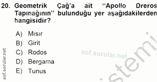 20. soru: Geometrik Çağ'a ait "Apollo Dreros Tapınağının" bulunduğu yer aşağıdakilerden hangisidir? A) Mısır B) Girit C) Rodos…