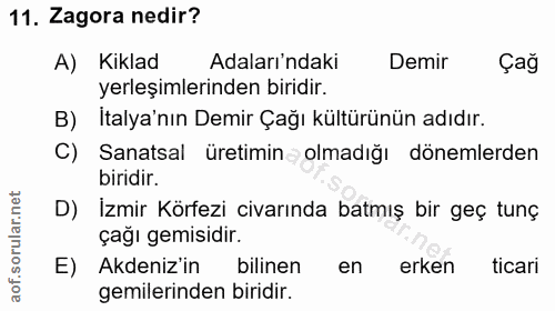 11. soru: Zagora nedir? A) Kiklad Adaları'ndaki Demir Çağ yerleşimlerinden biridir. B) Italya'nın Demir Çağı kültürünün adıdır.…