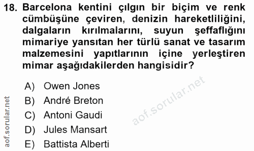 18. soru: Barcelona kentini çılgın bir biçim ve renk cümbüşüne çeviren, denizin hareketliliğini, dalgaların kırılmalarını, suyu…