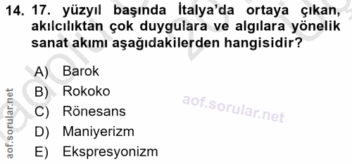 14. soru: 17. yüzyıl başında İtalya'da ortaya çıkan, akılcılıktan çok duygulara ve algılara yönelik sanat akımı aşağıdakilerden…