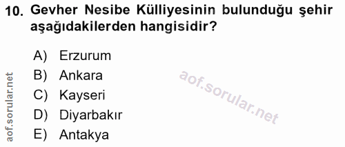 10. soru: Gevher Nesibe Külliyesinin bulunduğu şehir aşağıdakilerden hangisidir? A) Erzurum B) Ankara C) Kayseri D) Diyarbakır…