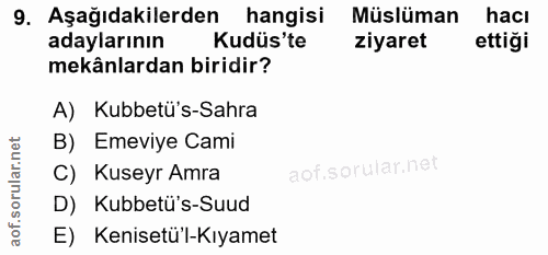 9. soru: Aşağıdakilerden hangisi Müslüman hacı adaylarının Kudüs'te ziyaret ettiği mekânlardan biridir? A) Kubbetü's-Sahra B)…