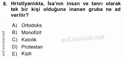 8. soru: Hristiyanlıkta, İsa'nın insan ve tanrı olarak tek bir kişi olduğuna inanan gruba ne ad verilir? A) Ortodoks B) Monofi…