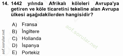 14. soru: 1442 yılında Afrikalı köleleri Avrupa'ya getiren ve köle ticaretini tekeline alan Avrupa ülkesi aşağıdakilerden hangi…