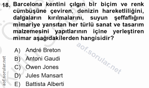 18. soru: Barcelona kentini çılgın bir biçim ve renk cümbüşüne çeviren, denizin hareketliliğini, dalgaların kırılmalarını, suyu…