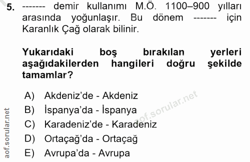 5. soru: demir kullanımı M.O. 1100-900 yılları arasında yoğunlaşır. Bu dönem için Karanlık Çağ olarak bilinir. Yukarıdaki bos…